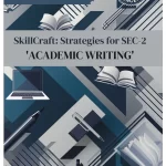 'Academic Writing' Skillcraft : Strategies for SEC-2